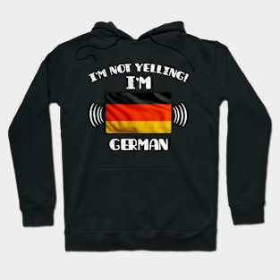 I'm Not Yelling I'm German - Gift for German With Roots From Germany Hoodie